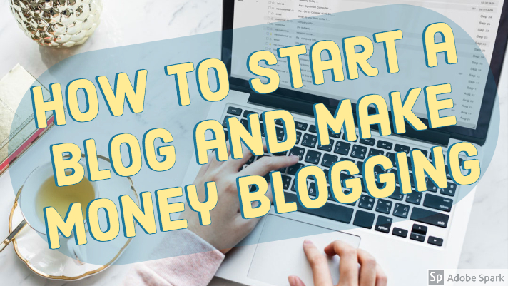 How to Start a Blog and Make Money Blogging