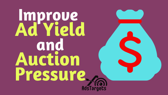 How to Improve Ad Yield in Google AdX and Increase Auction Pressure for Publisher