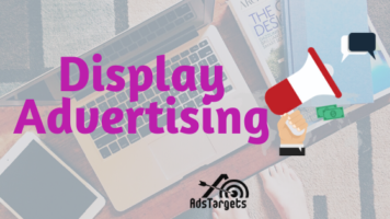 Display Advertising - All You Need to Know