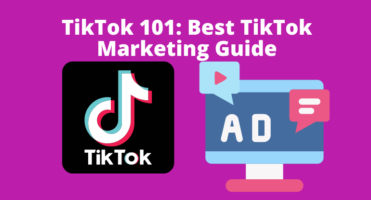 TikTok 101: Best TikTok Marketing Guide