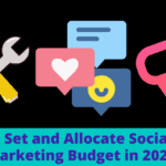 How to Set and Allocate Social Media Marketing Budget in 2022?