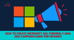 Microsoft Ads (Formerly Bings