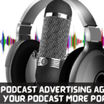 15 Top Podcast Advertising Agencies: Make Your Podcast More Popular