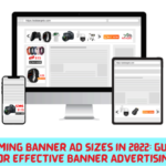 Top Performing  Banner Ad Sizes in 2022: Guide and Tips For Effective Banner Advertising