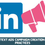 LinkedIn Text Ads: Campaign creation and Best Practices