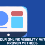 Boost Your Online Visibility With These Proven Methods