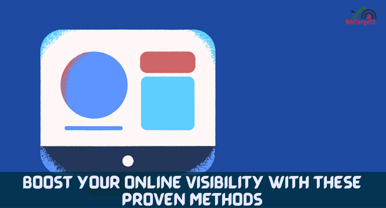 Boost Your Online Visibility With These Proven Methods