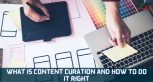 What is Content Curation and How to Do It Right