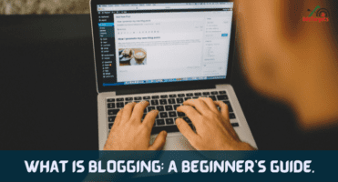 What Is Blogging: A Beginner’s Guide.