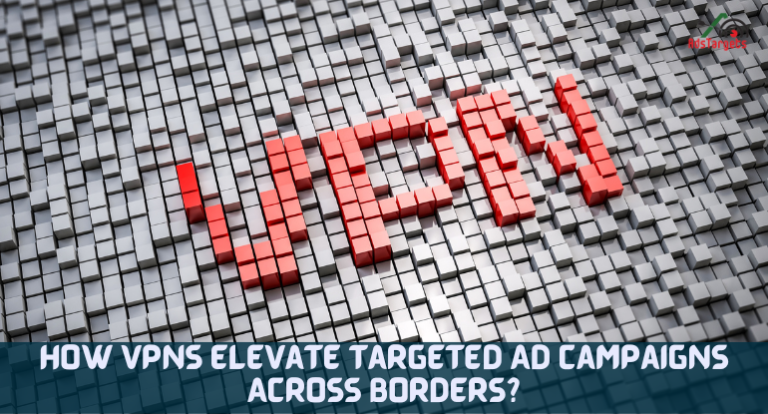 How VPNs Elevate Targeted Ad Campaigns Across Borders?