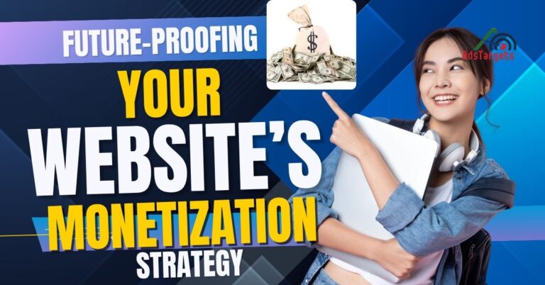 Future-Proofing Your Website’s Monetization Strategy