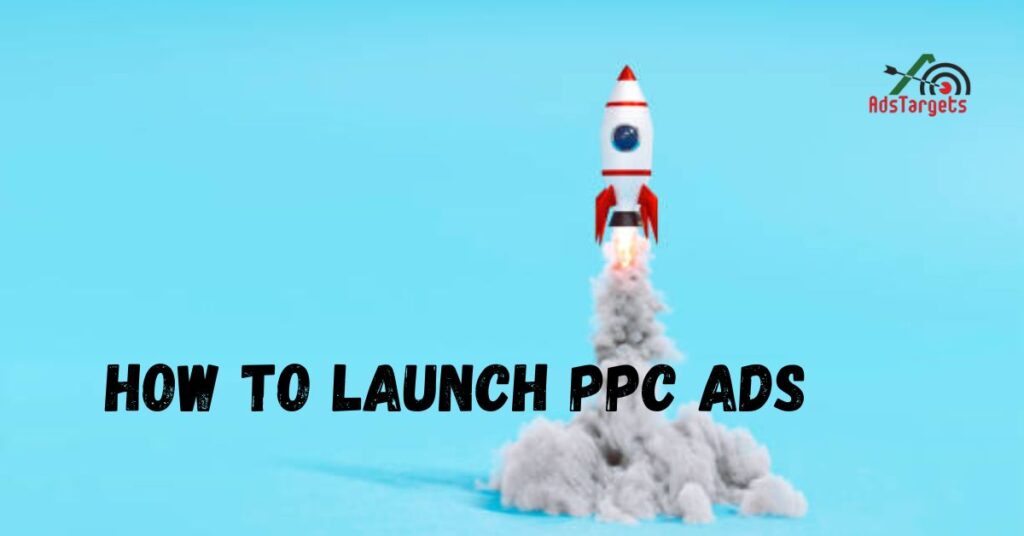 How to Lauch PPC Ads