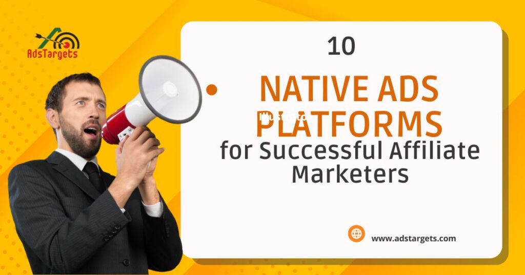 Native Ads Platforms for Successful Affiliate Marketers