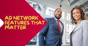Ad Network Features That Matter
