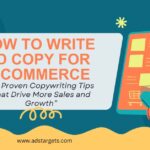 How to Write Ad Copy for E-commerce: 10 Proven Copywriting Tips That Drive More Sales and Growth How to Write Ad Copy for E-commerce