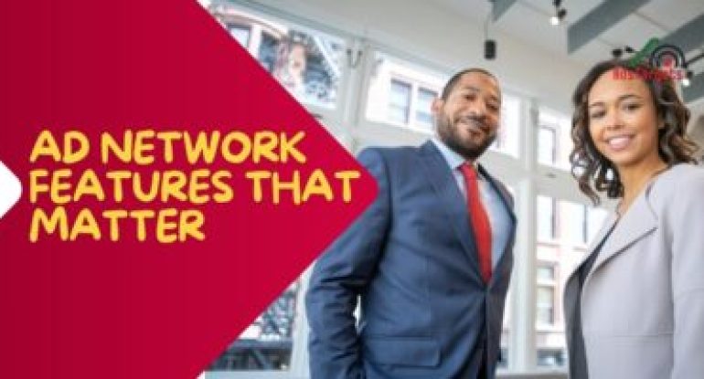 Ad Network Features That Matter
