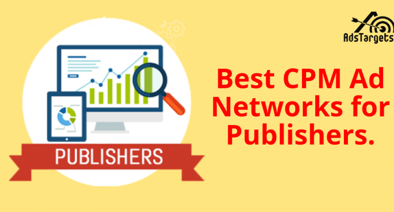 Ultimate List Of Best Cpm Ad Networks For Publishers Adstargets