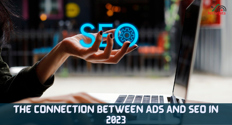 The Connection Between Ads and SEO in 2023