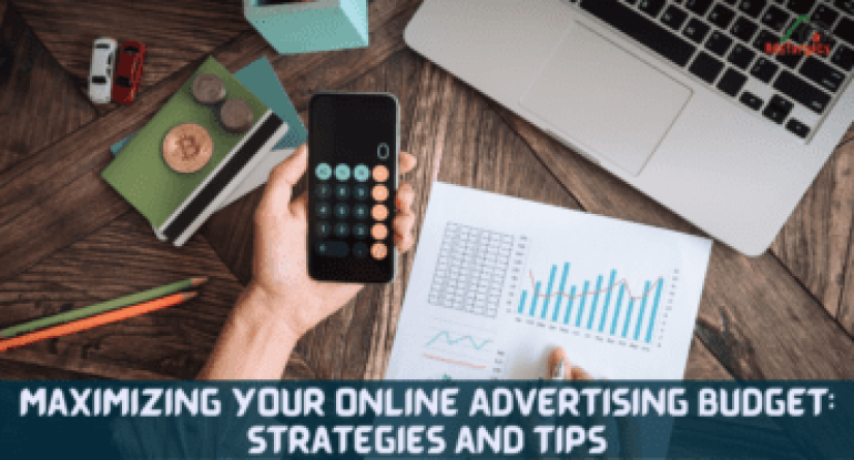 Maximizing Your Online Advertising Budget: Strategies and Tips