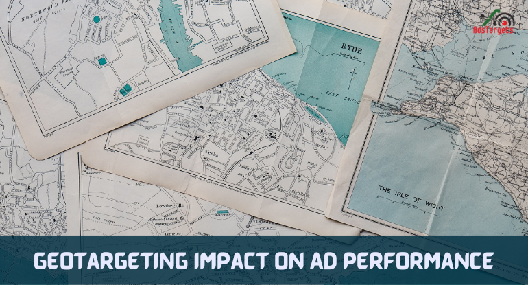 Geotargeting Impact On Ad Performance