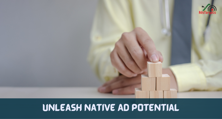 Unleash Native Ad Potential
