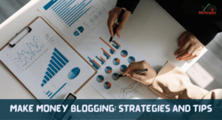 Make Money Blogging: Strategies and Tips