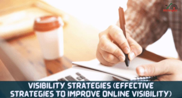 Visibility Strategies (Effective Strategies To Improve Online Visibility)