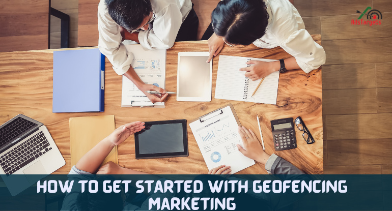 How to Get Started With Geofencing Marketing