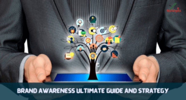 Brand awareness ultimate guide and strategy