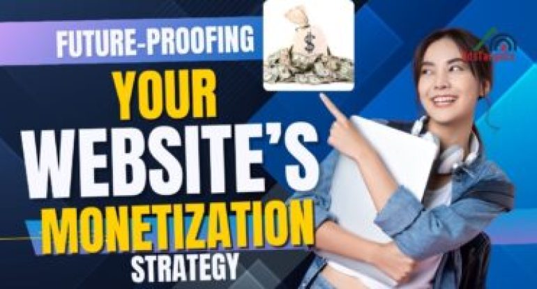Future-Proofing Your Website’s Monetization Strategy