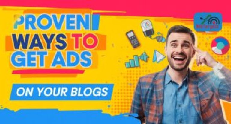 Proven Ways to Get Ads on Your Blogs