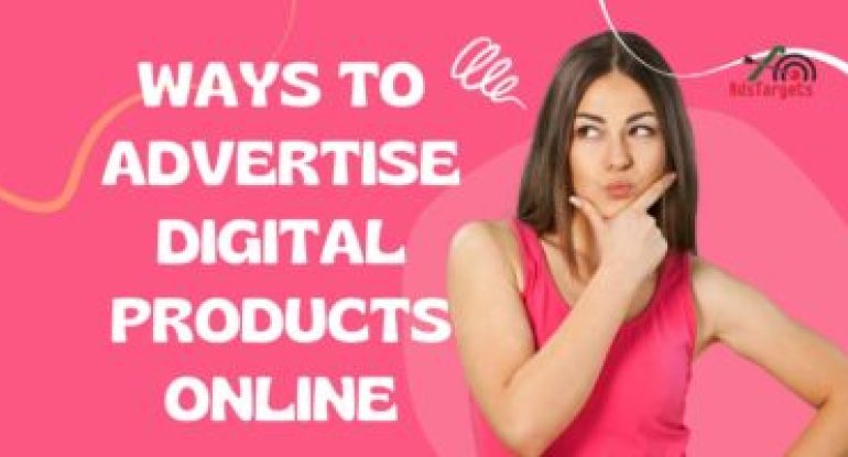 Ways to Advertise Digital Products Online